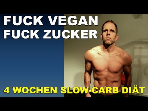 FUCK VEGAN, FUCK ZUCKER - Meine 4 Wochen mit der Slow Carb Diät