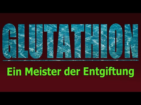 Richtig Entgiften mit Glutathion - alles was wichtig ist!